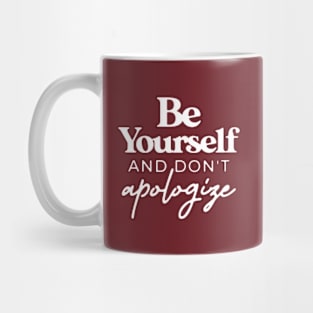 Be Yourself And Don't Apologize T for Teen Girls Women Mug